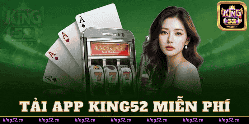 Tải App King52 Miễn Phí